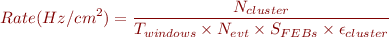 $$ Rate (Hz/cm^2) =\frac{N_{cluster}}{T_{windows} \times N_{evt} \times S_{FEBs} \times \epsilon_{cluster}} $$